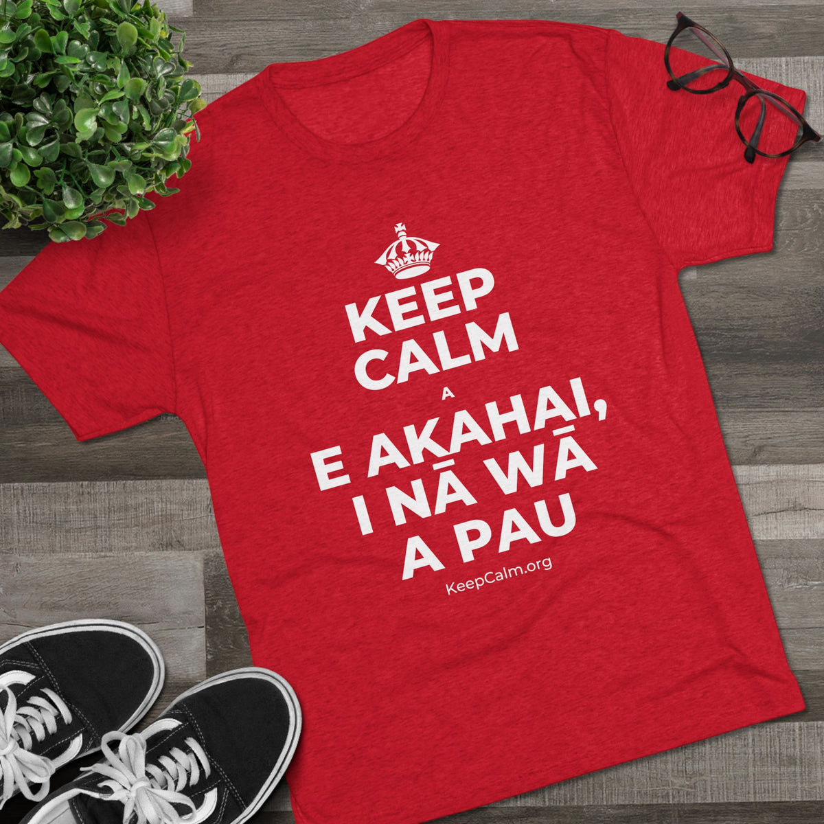 KEEP CALM A E AKAHAI, I NĀ WĀ A PAU Tri-Blend Tee