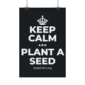 KEEP CALM AND PLANT A SEED Satin Poster (Dark)