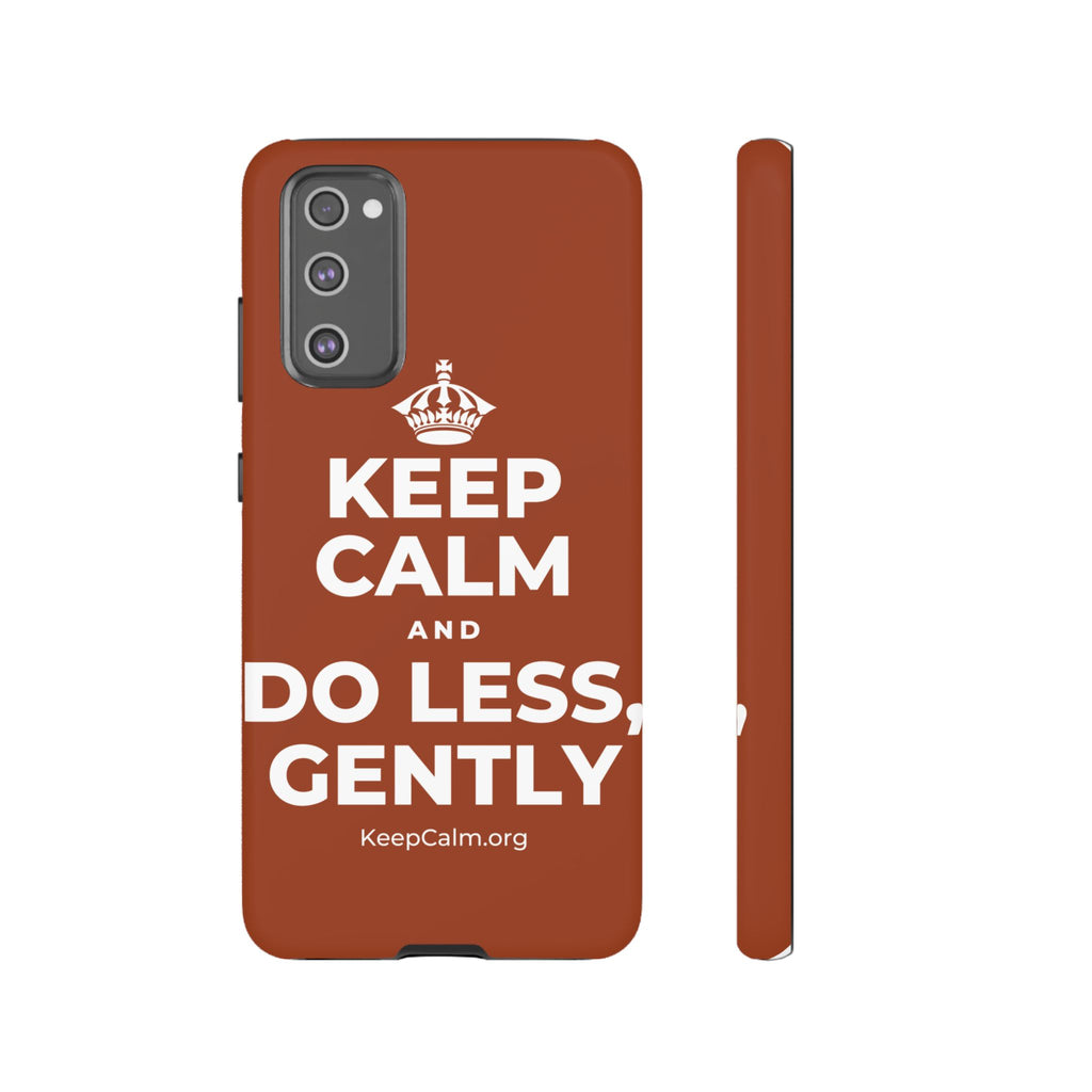 KEEP CALM AND DO LESS, GENTLY Phone Case