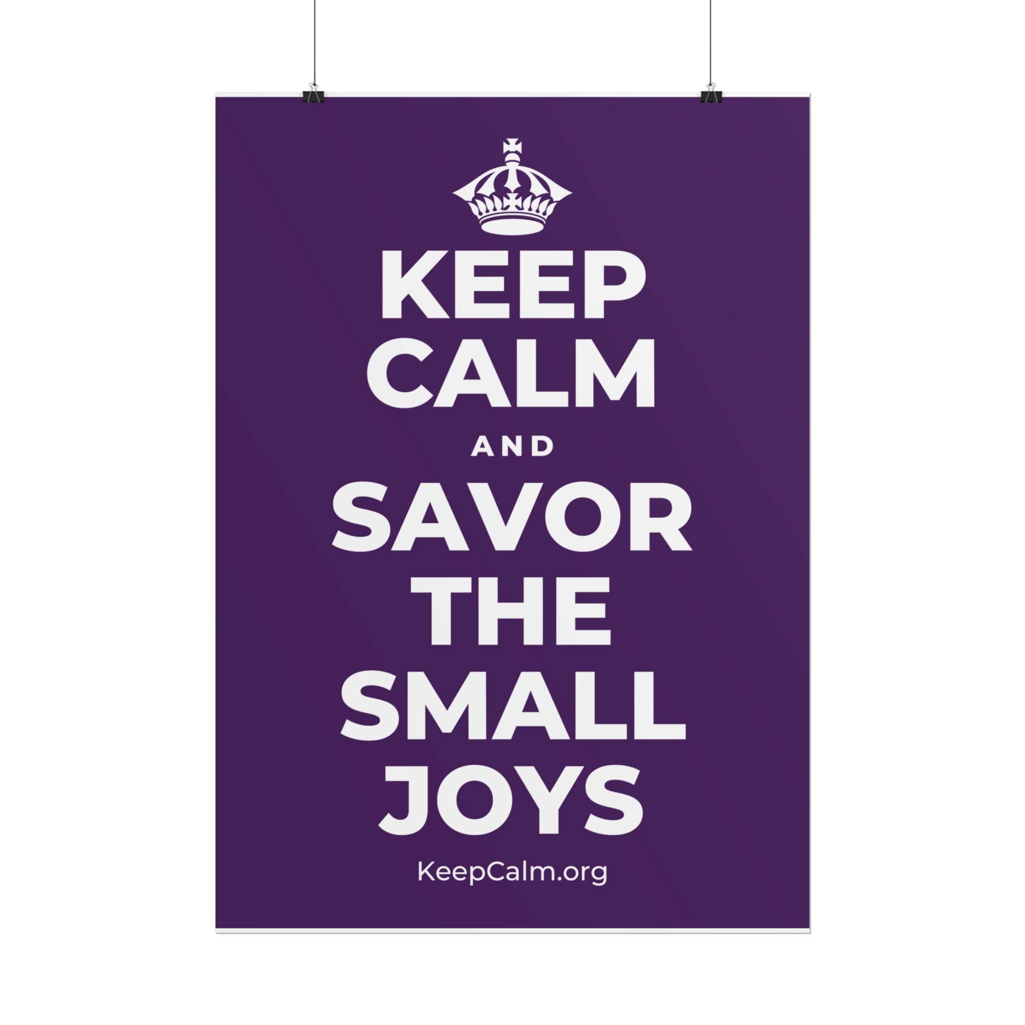 KEEP CALM AND SAVOR THE SMALL JOYS Poster