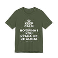 KEEP CALM A HOʻOPIHA I KOU KĪʻAHA ME KE ALOHA T-Shirt (Military Green–Autumn)
