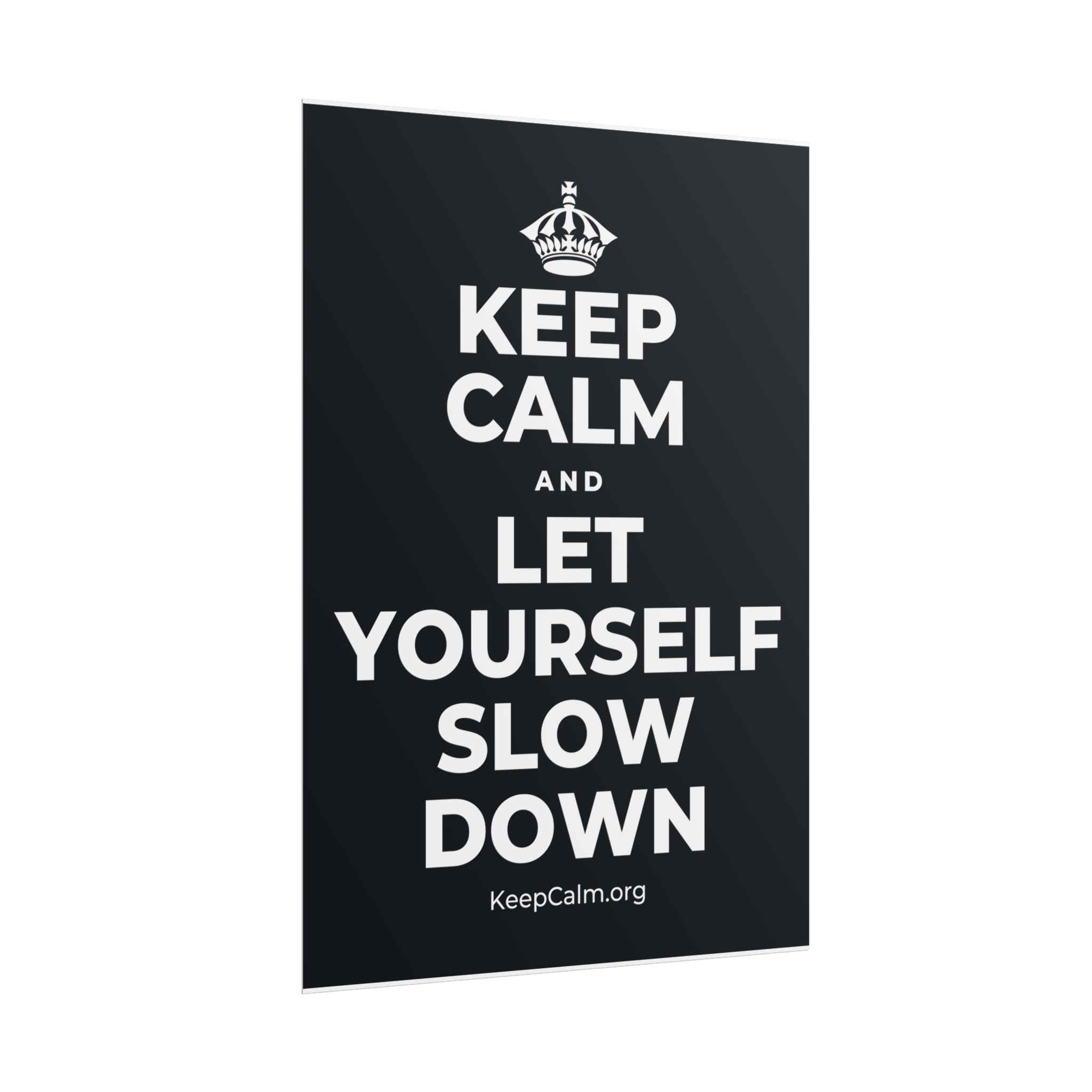 KEEP CALM AND LET YOURSELF SLOW DOWN Poster (Dark)