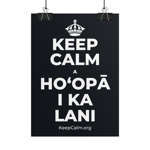 KEEP CALM A HOʻOPĀ I KA LANI Poster (Dark)