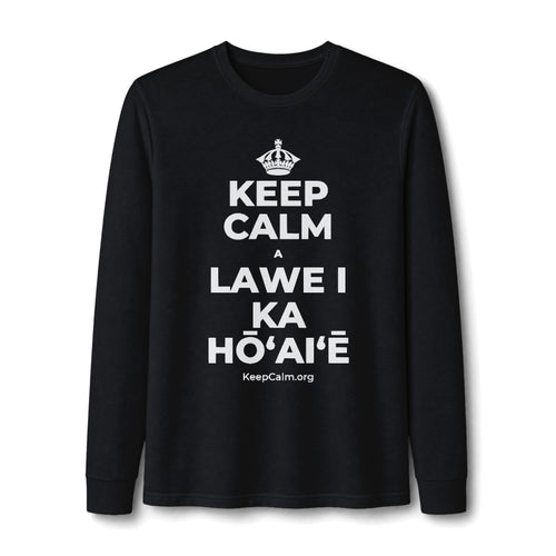 KEEP CALM A LAWE I KA HŌʻAIʻĒ Long Sleeve Tee