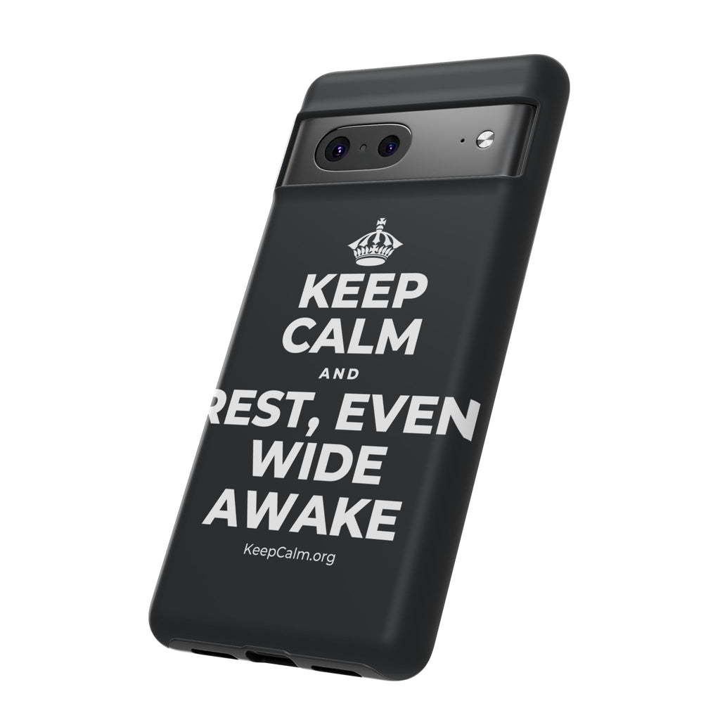 KEEP CALM AND REST, EVEN WIDE AWAKE Phone Case (Dark)