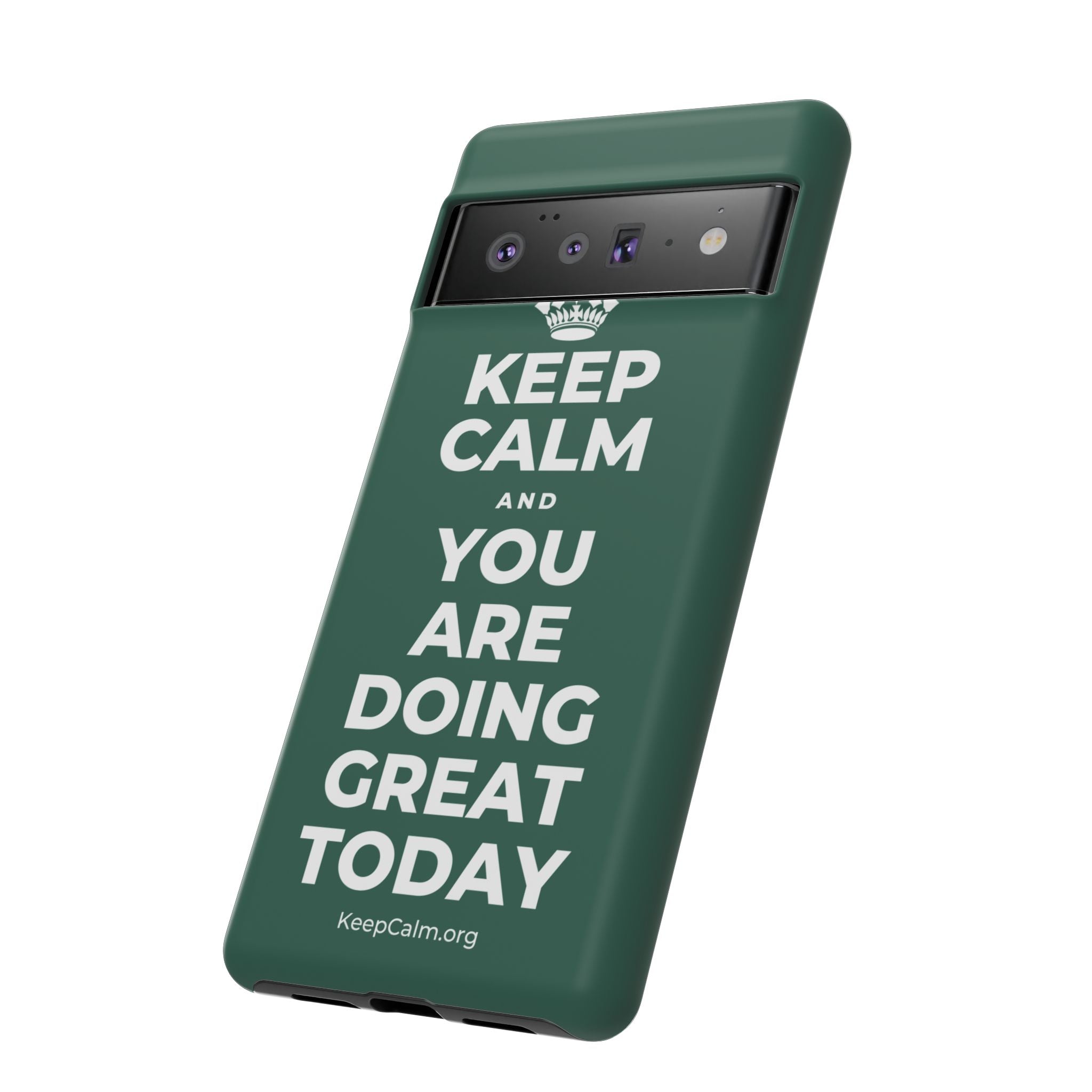 KEEP CALM AND YOU ARE DOING GREAT TODAY Phone Case