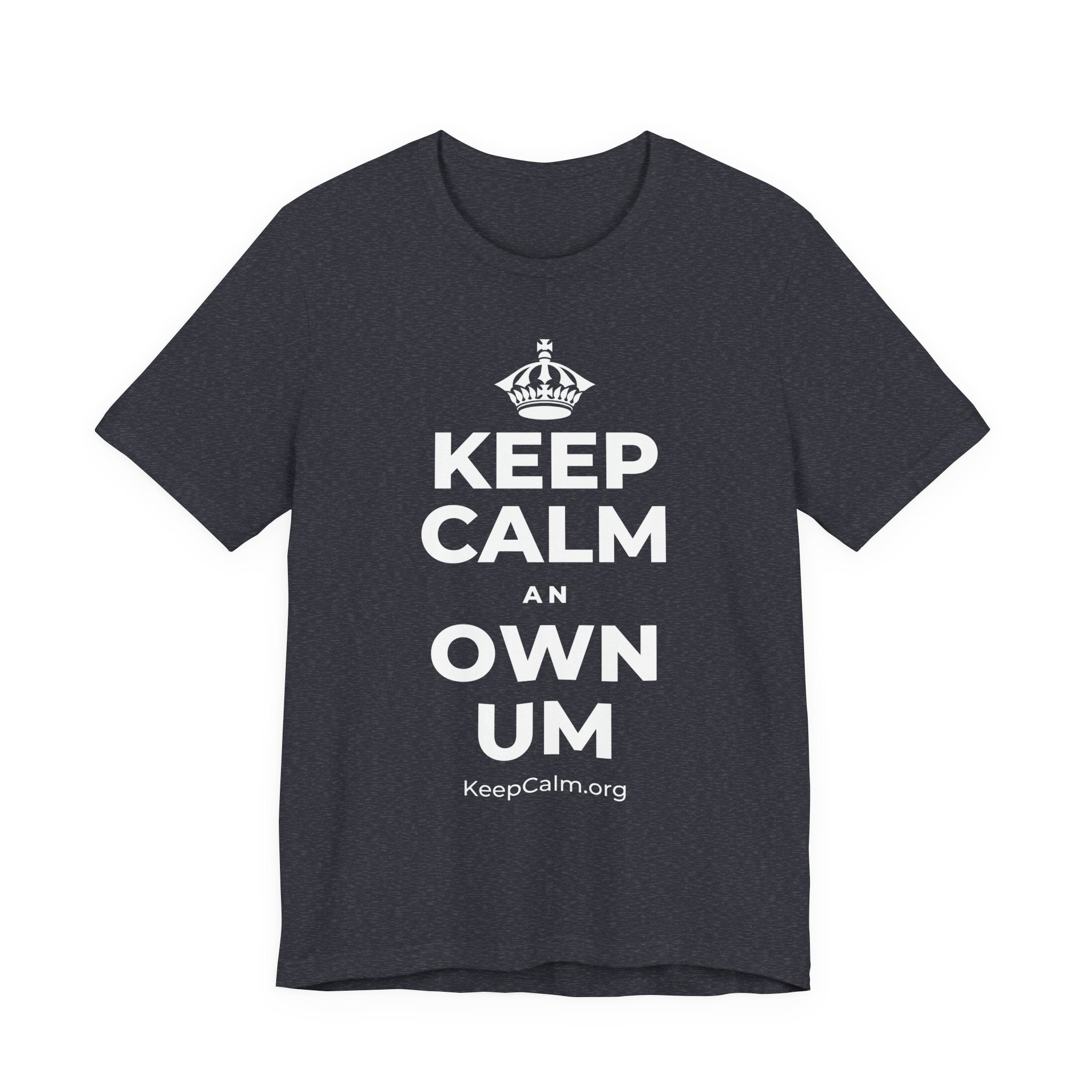 KEEP CALM AN OWN UM T-Shirt (White–Asphalt)