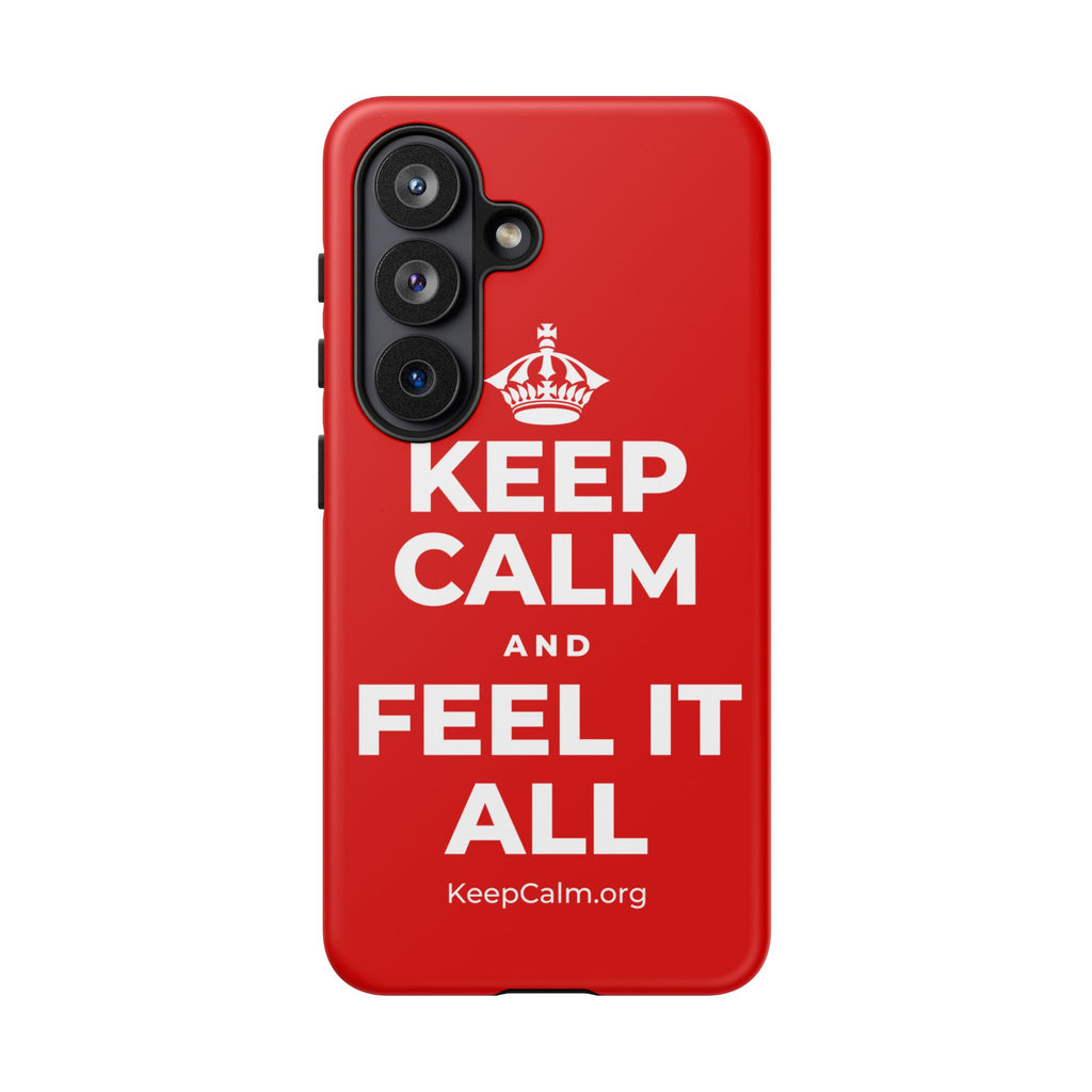 KEEP CALM AND FEEL IT ALL Phone Case