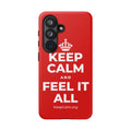 KEEP CALM AND FEEL IT ALL Phone Case