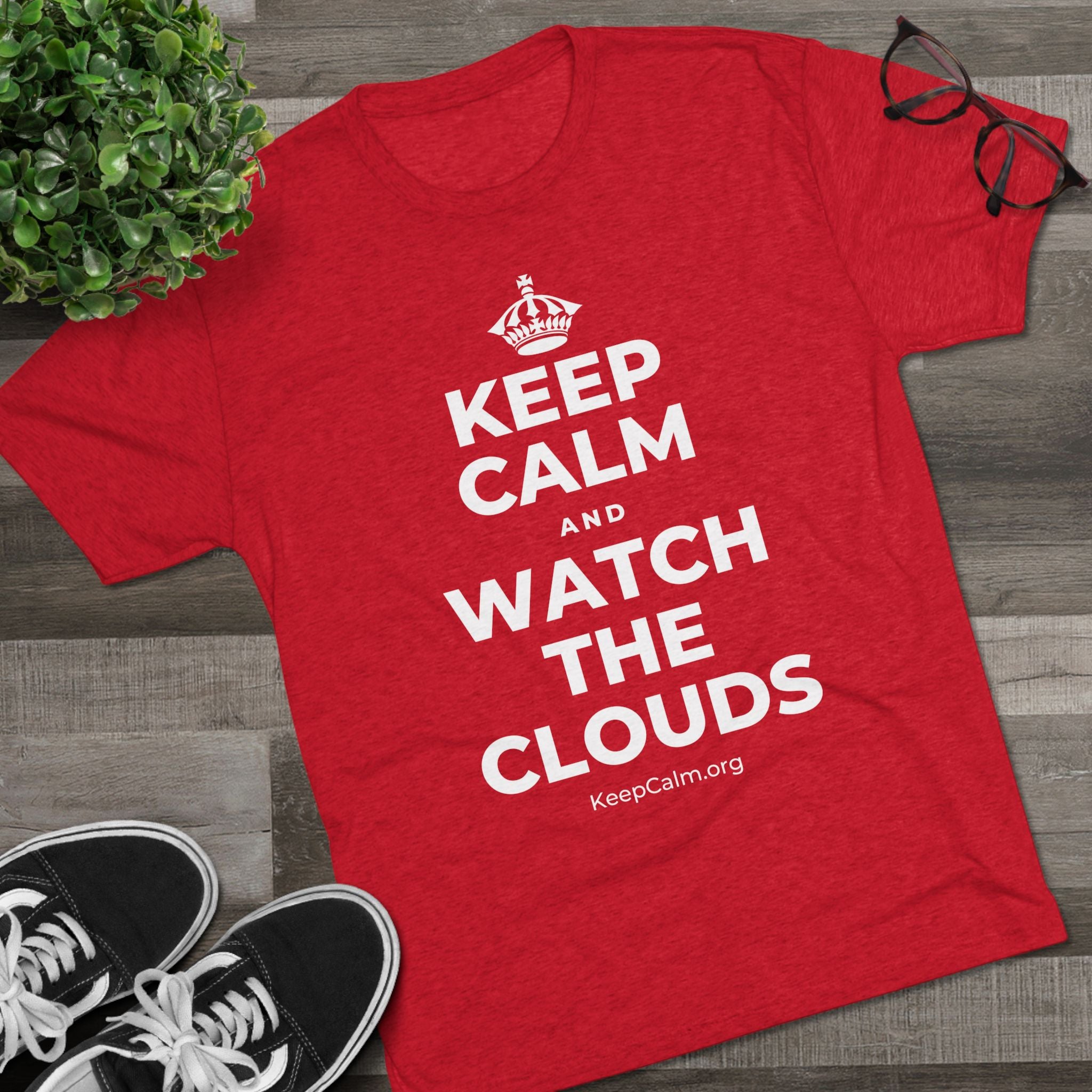 KEEP CALM AND WATCH THE CLOUDS Tri-Blend Tee