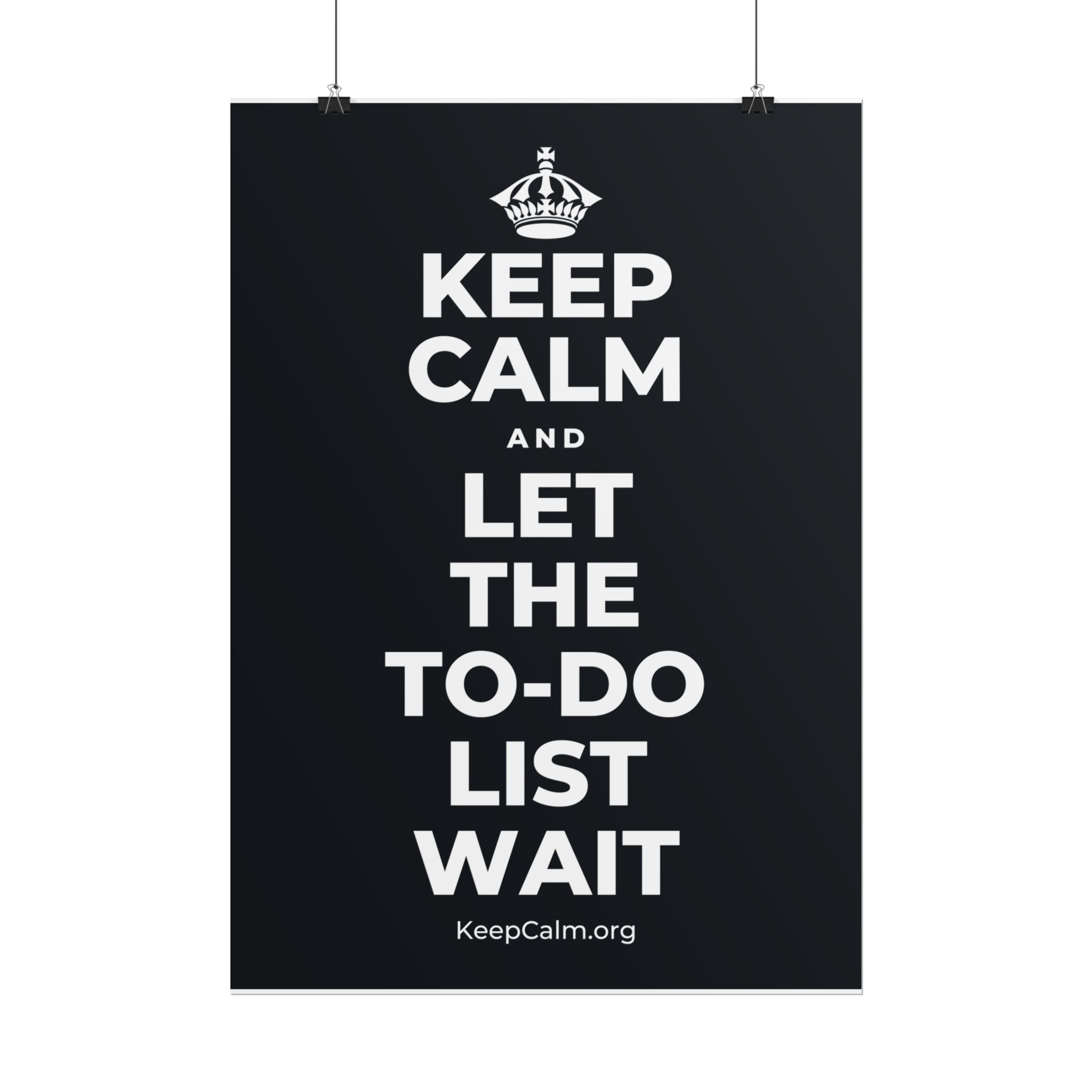 KEEP CALM AND LET THE TO-DO LIST WAIT Poster (Dark)