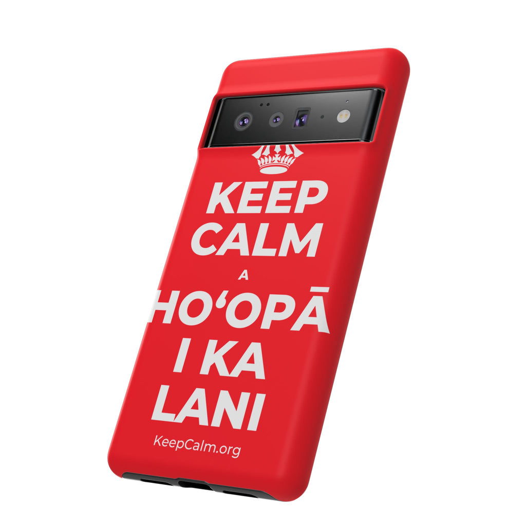 KEEP CALM A HOʻOPĀ I KA LANI Phone Case