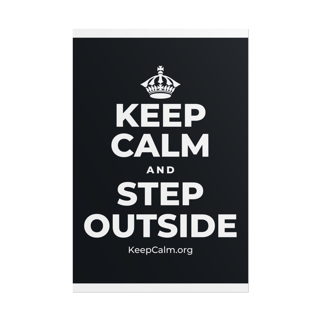 KEEP CALM AND STEP OUTSIDE Poster (Dark)