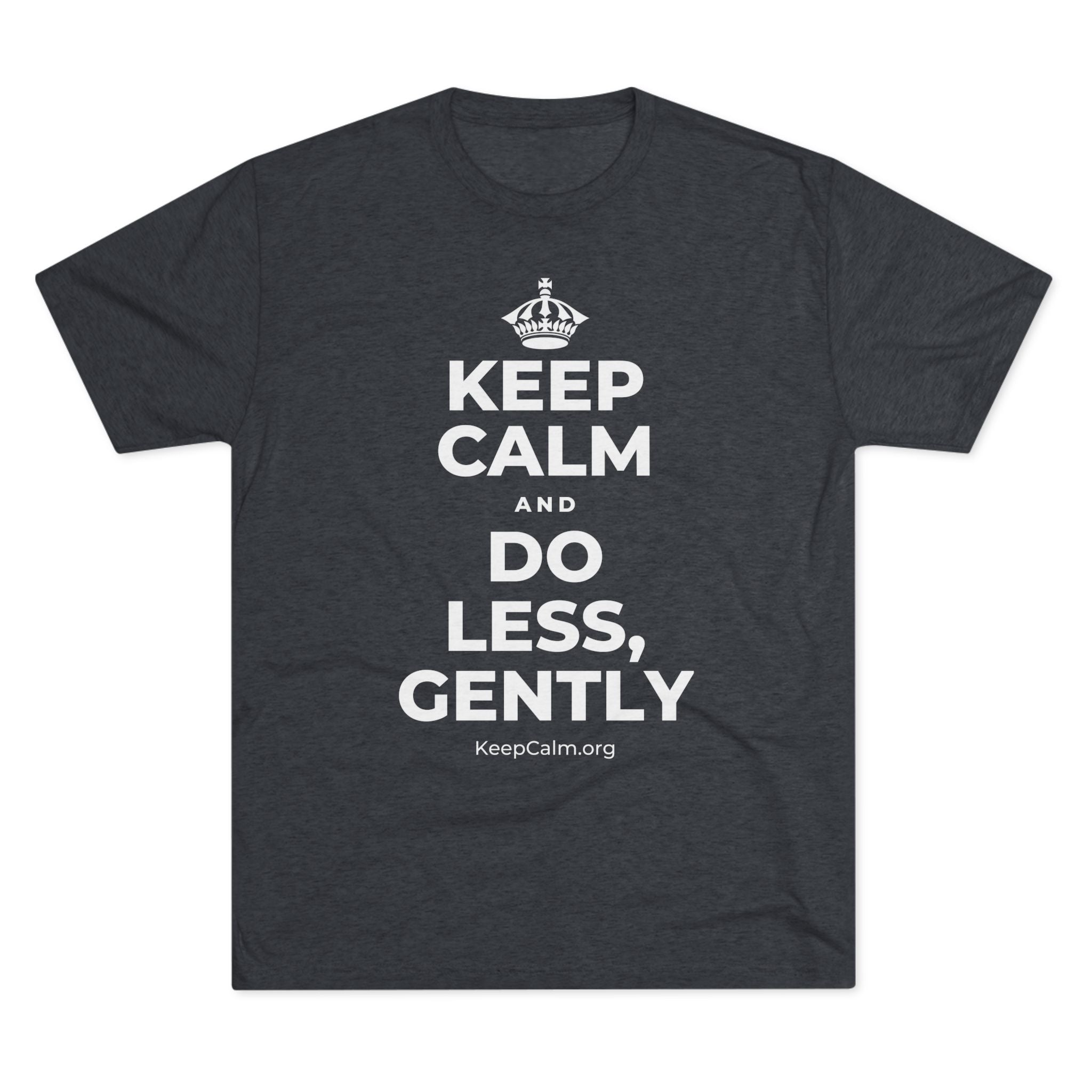 KEEP CALM AND DO LESS, GENTLY Tri-Blend Tee