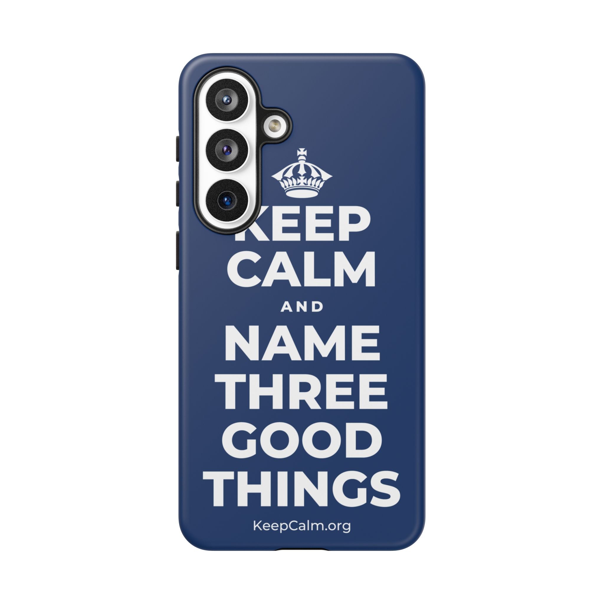 KEEP CALM AND NAME THREE GOOD THINGS Phone Case