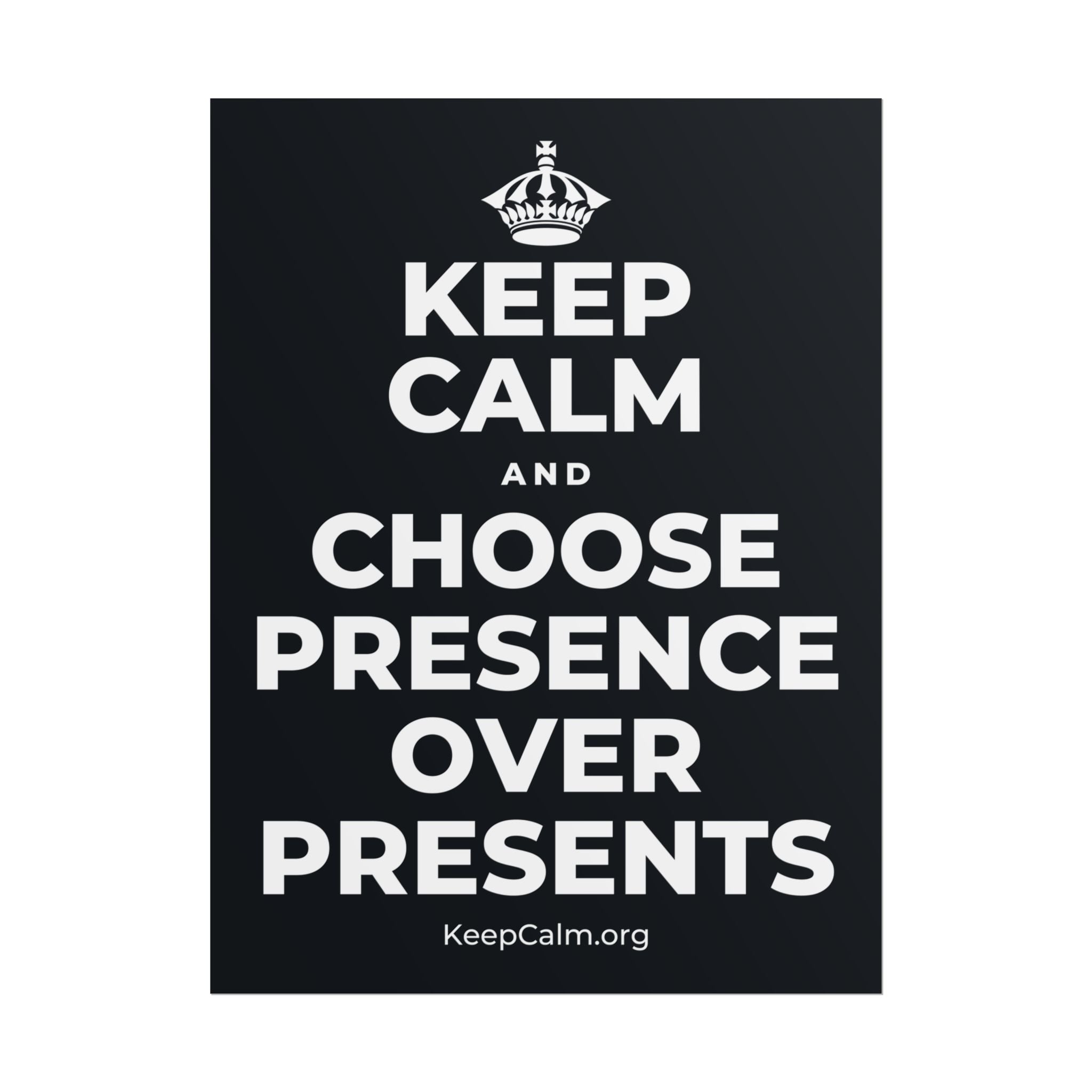 KEEP CALM AND CHOOSE PRESENCE OVER PRESENTS Poster (Dark)