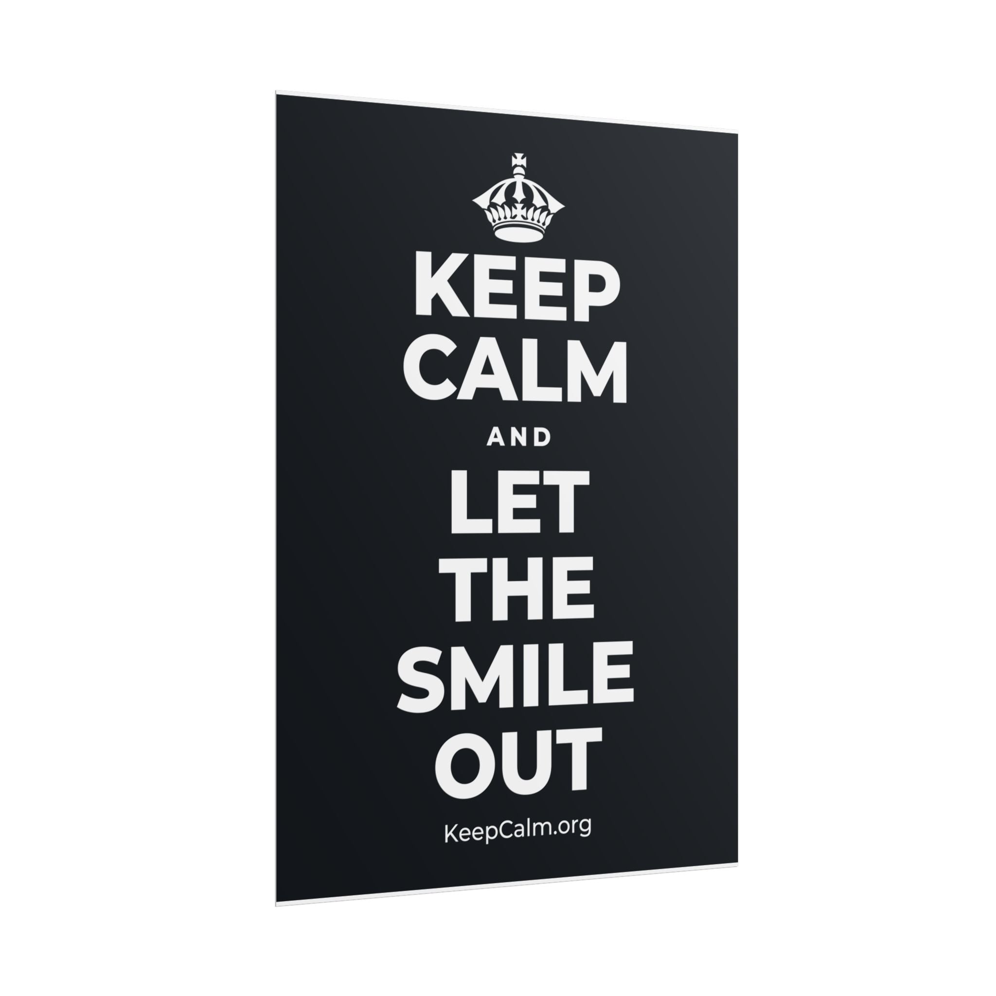 KEEP CALM AND LET THE SMILE OUT Poster (Dark)