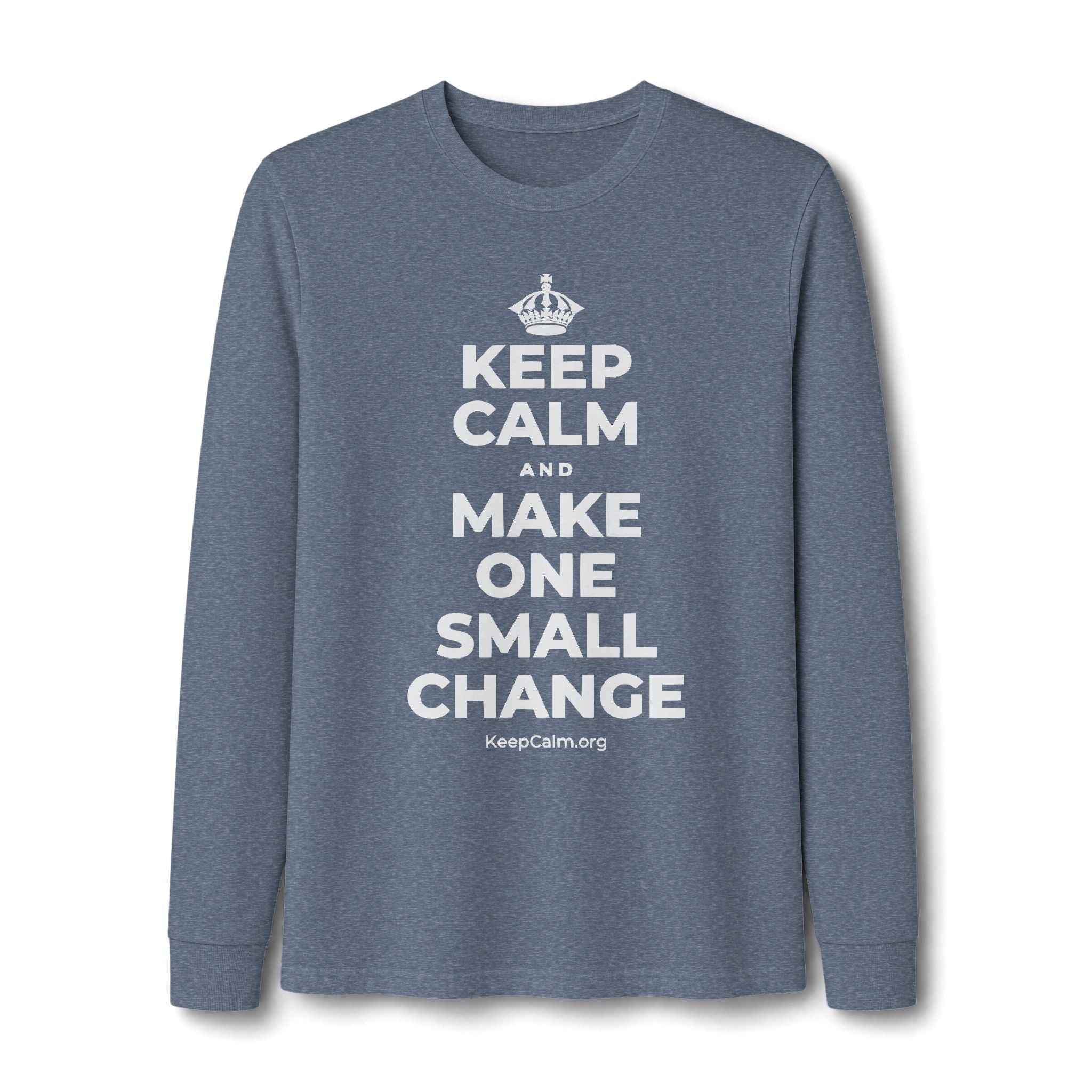KEEP CALM AND MAKE ONE SMALL CHANGE Long Sleeve Tee