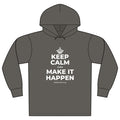 KEEP CALM AND MAKE IT HAPPEN Organic Hoodie Tee