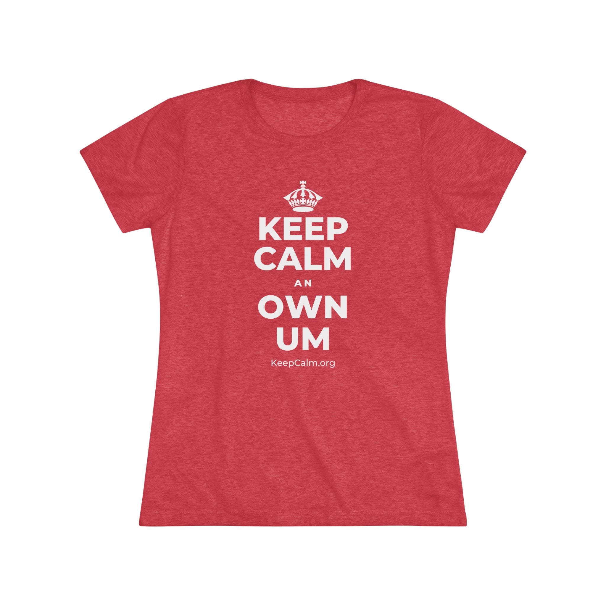 KEEP CALM AN OWN UM Women's Tri-Blend Tee