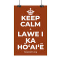KEEP CALM A LAWE I KA HŌʻAIʻĒ Satin Poster