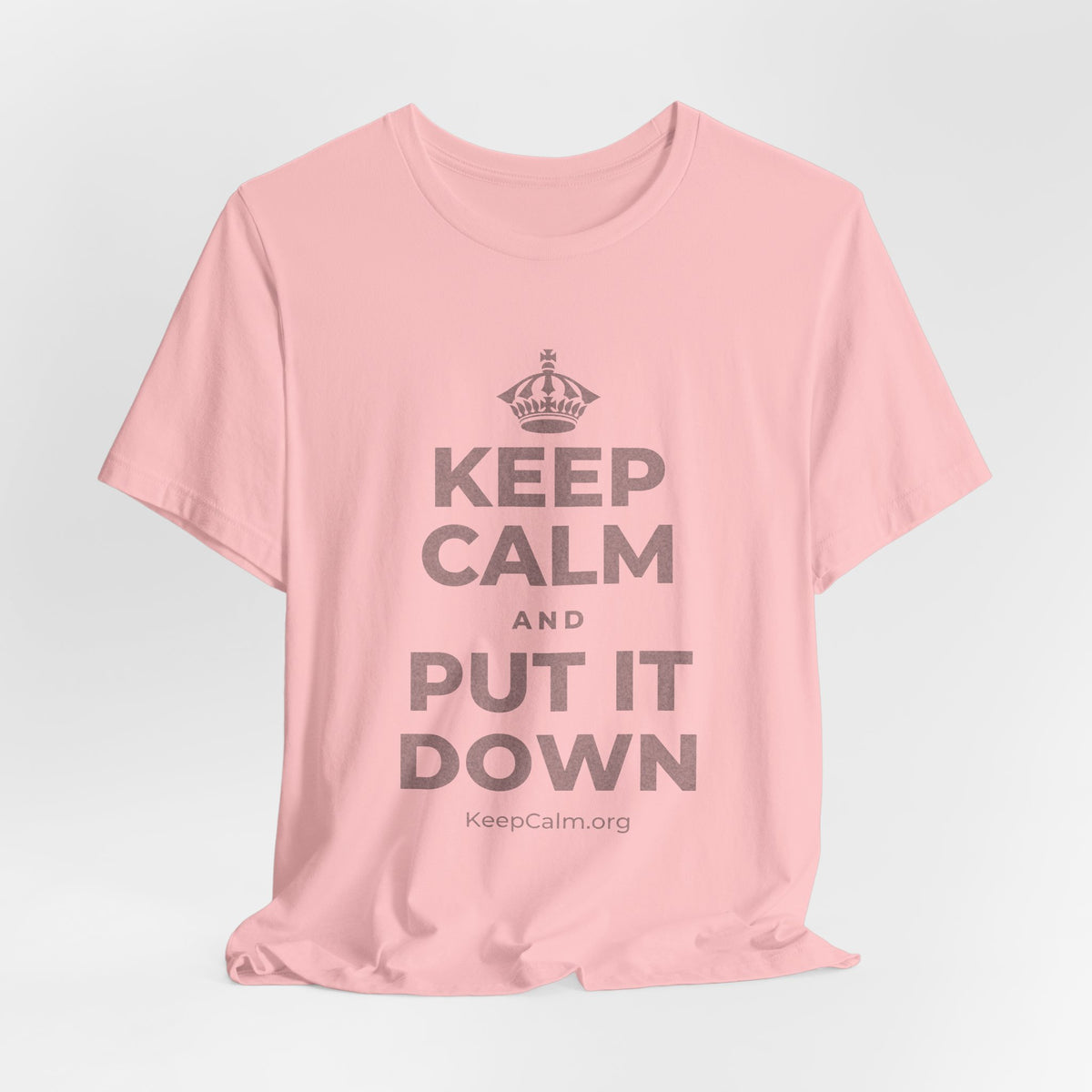 KEEP CALM AND PUT IT DOWN T-Shirt (White–Asphalt)