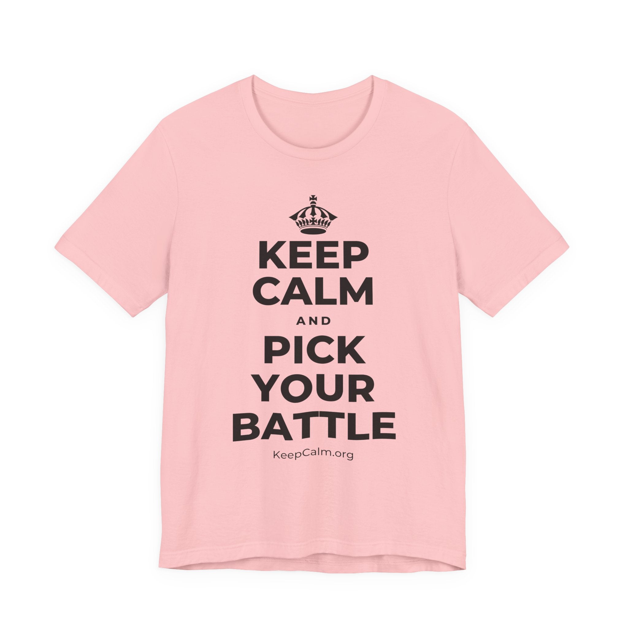KEEP CALM AND PICK YOUR BATTLE T-Shirt (White–Asphalt)