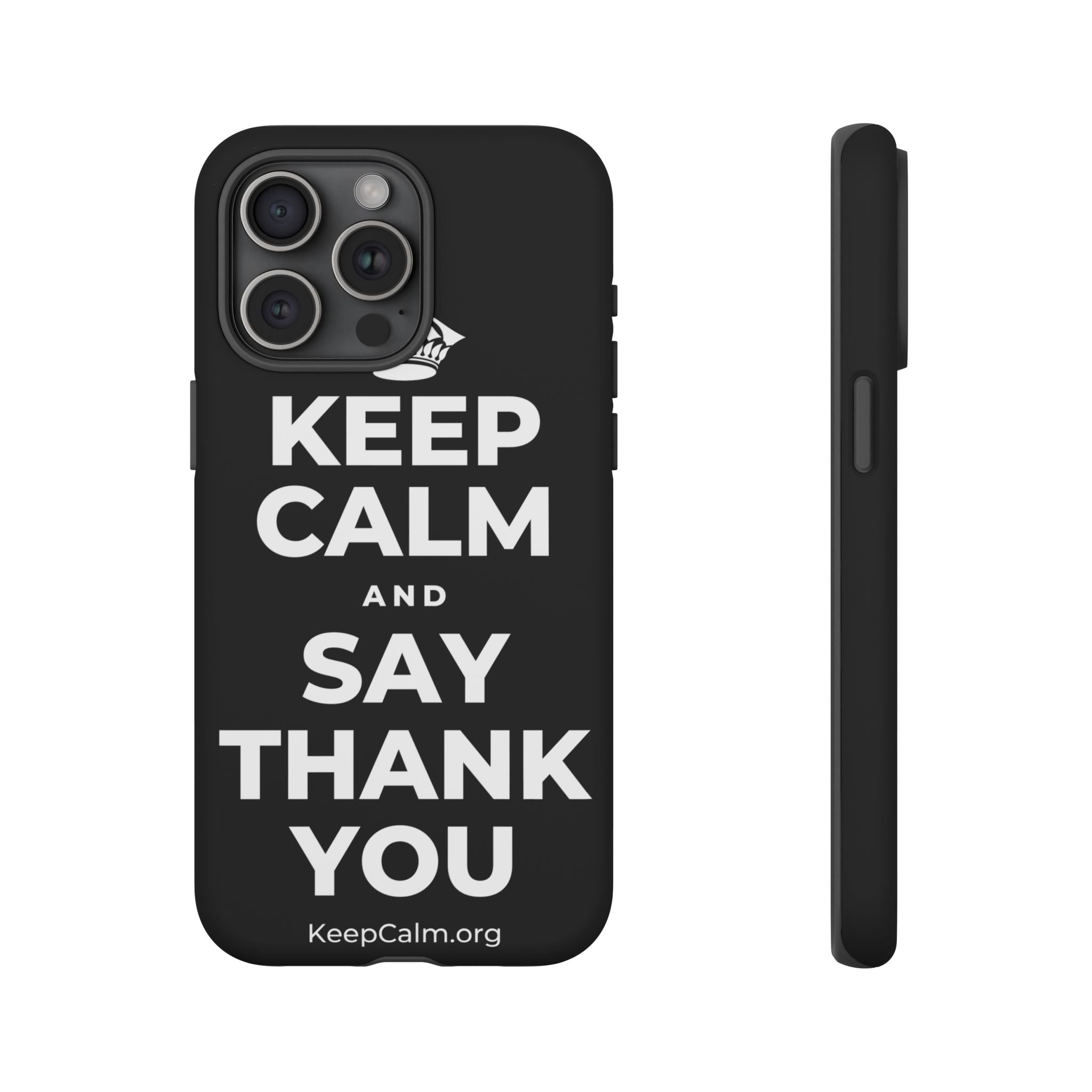 KEEP CALM AND SAY THANK YOU Phone Case