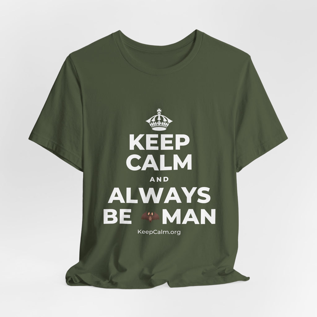 KEEP CALM AND ALWAYS BE 🦇MAN T-Shirt (Military Green–Autumn)