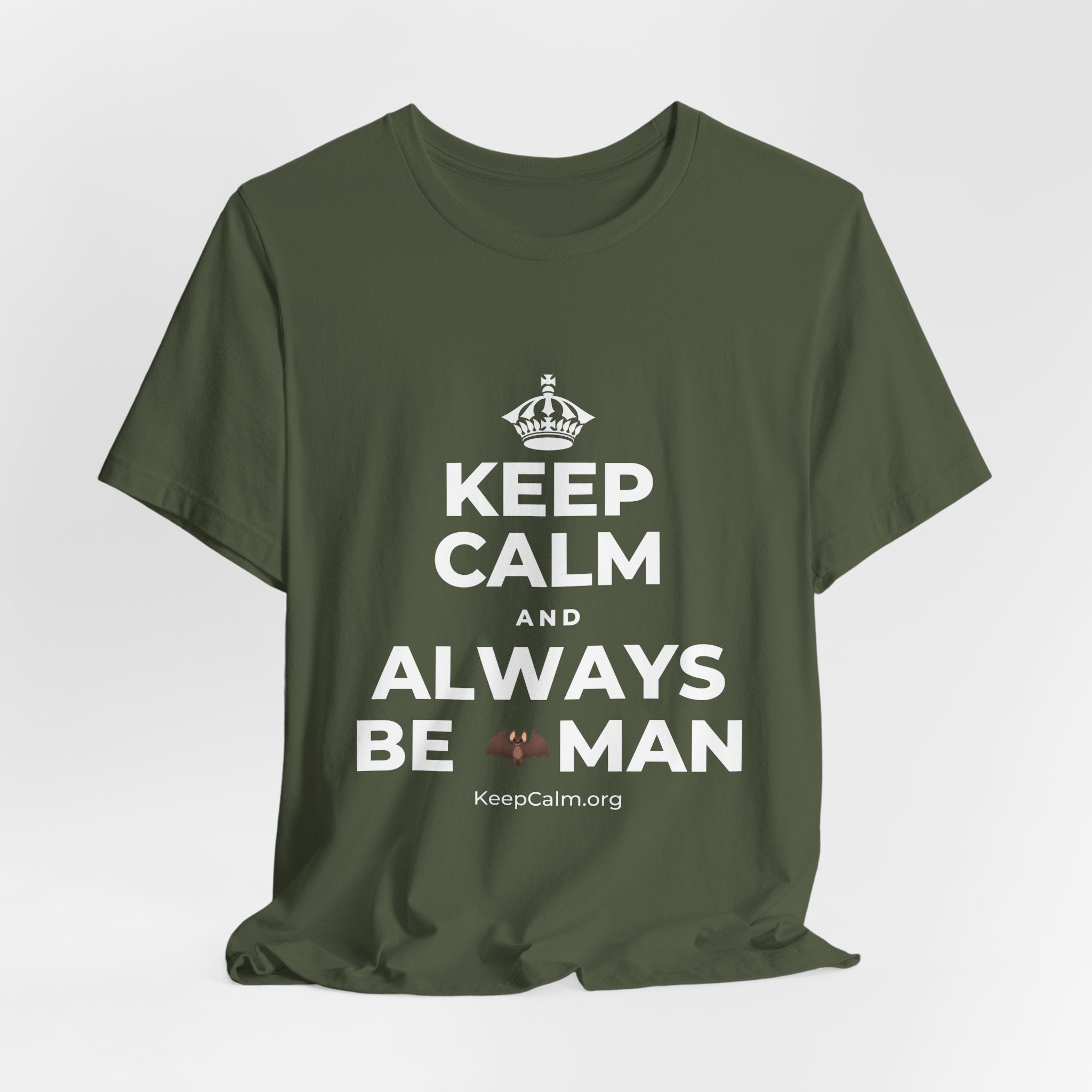 KEEP CALM AND ALWAYS BE 🦇MAN T-Shirt (Military Green–Autumn)
