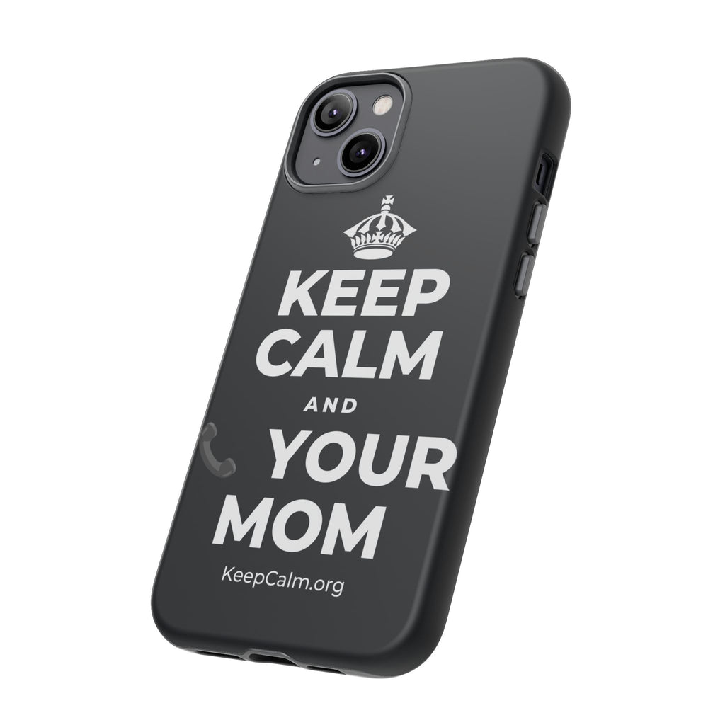 KEEP CALM AND 📞 YOUR MOM Phone Case (Dark)