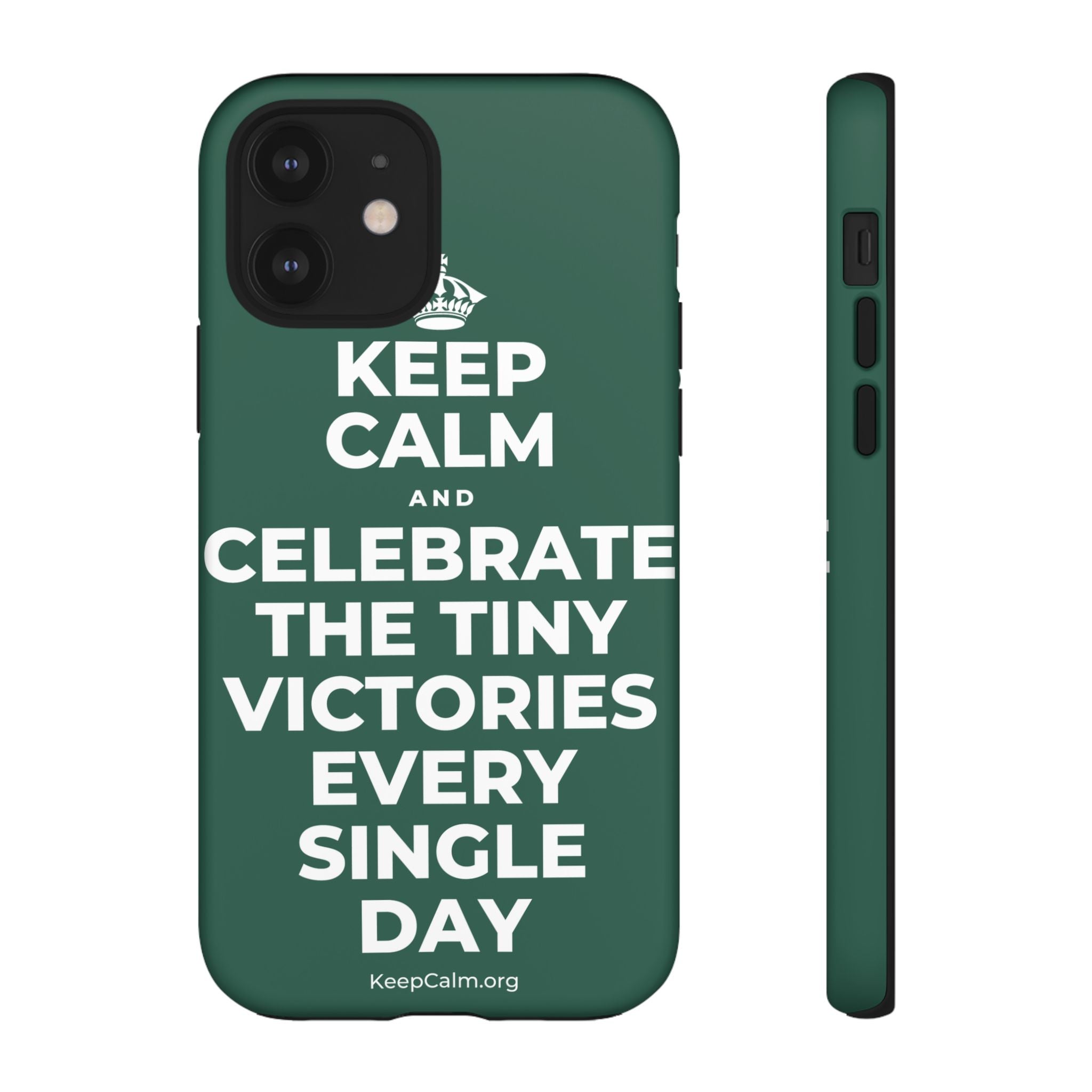 KEEP CALM AND CELEBRATE THE TINY VICTORIES EVERY SINGLE DAY Phone Case