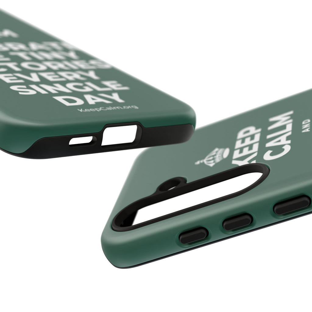 KEEP CALM AND CELEBRATE THE TINY VICTORIES EVERY SINGLE DAY Phone Case