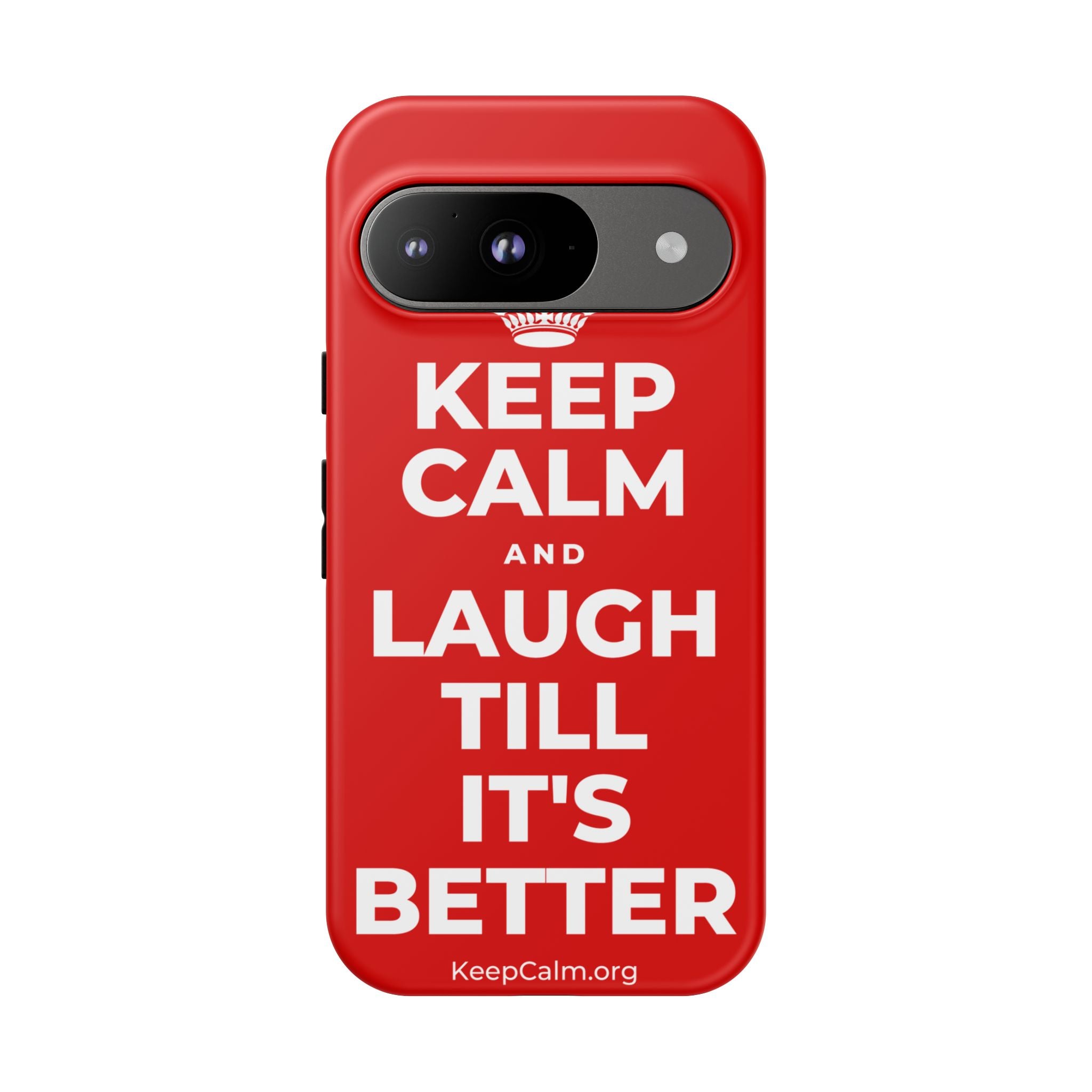 KEEP CALM AND LAUGH TILL IT'S BETTER Phone Case