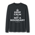 KEEP CALM AND SET A BOUNDARY Long Sleeve Tee