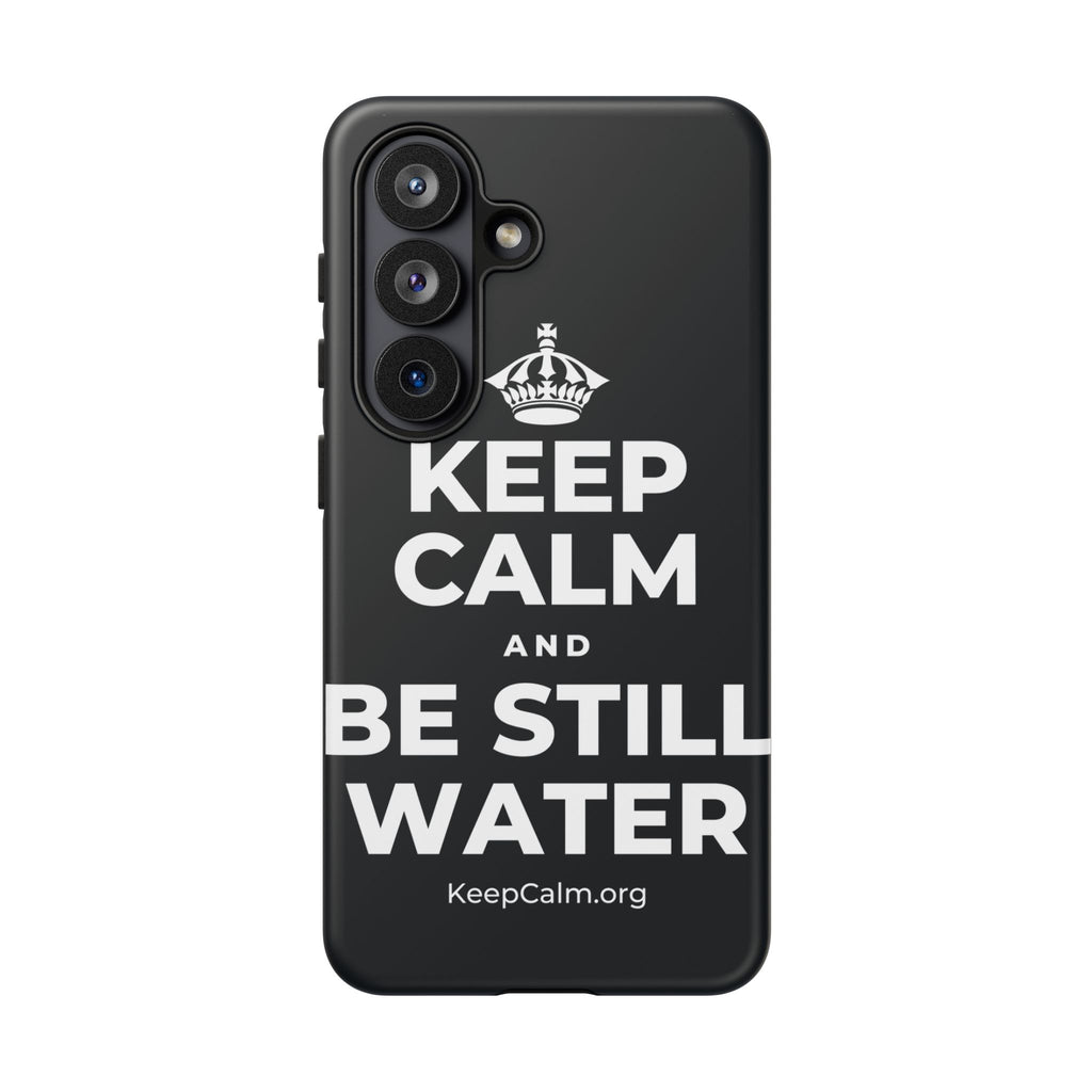 KEEP CALM AND BE STILL WATER Phone Case (Dark)