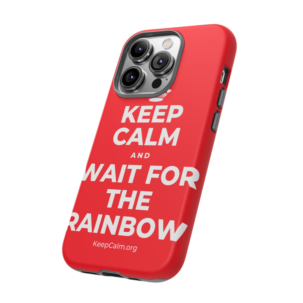 KEEP CALM AND WAIT FOR THE RAINBOW Phone Case