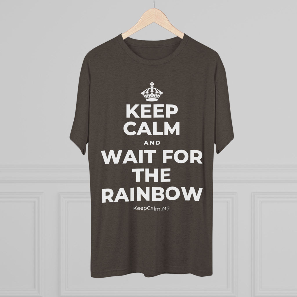 KEEP CALM AND WAIT FOR THE RAINBOW Tri-Blend Tee