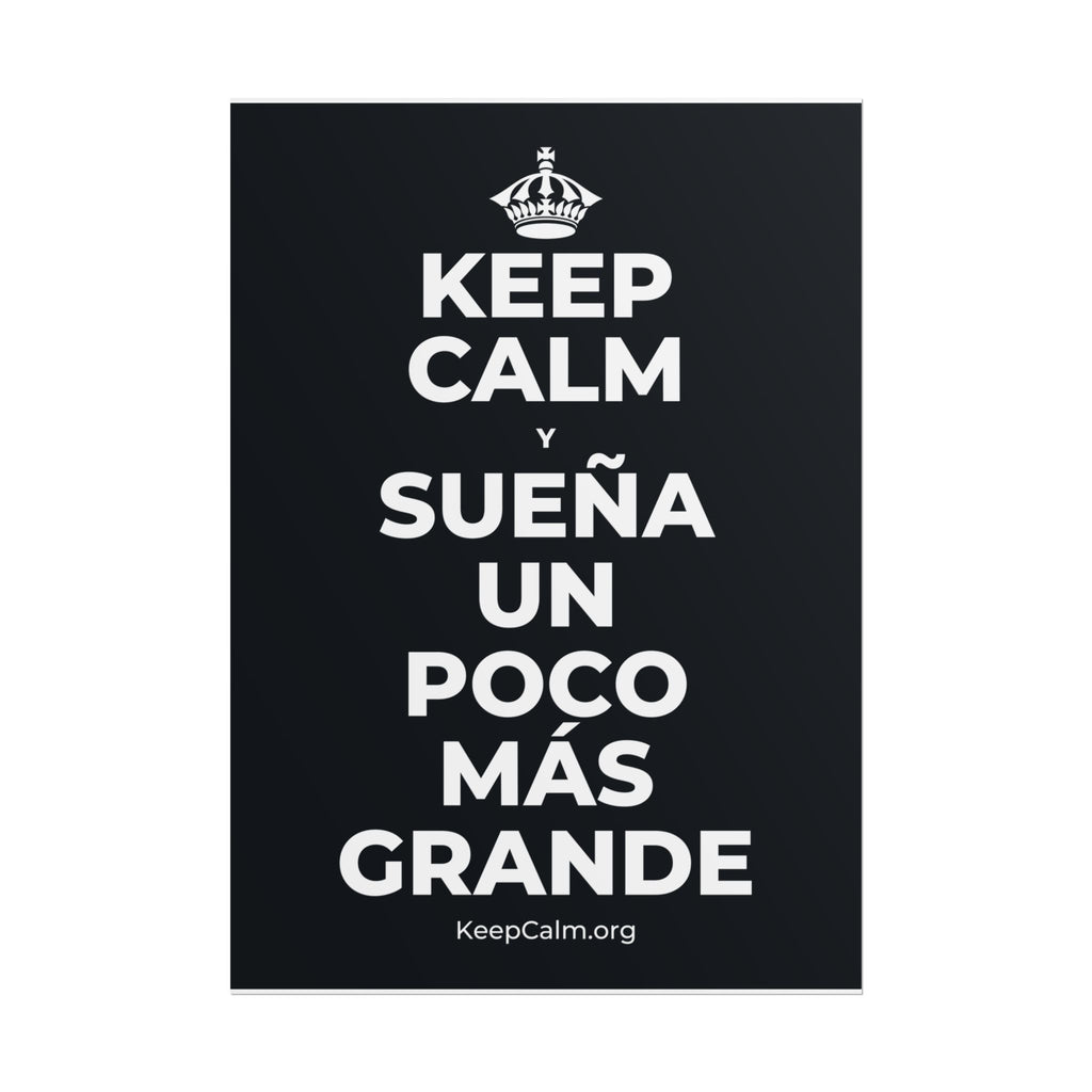 KEEP CALM Y SUEÑA UN POCO MÁS GRANDE Poster (Dark)