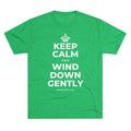 KEEP CALM AND WIND DOWN GENTLY Tri-Blend Tee