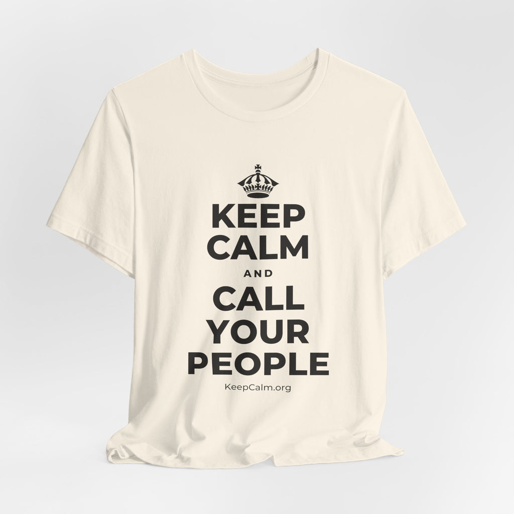 KEEP CALM AND CALL YOUR PEOPLE T-Shirt (White–Asphalt)