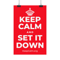 KEEP CALM AND SET IT DOWN Satin Poster