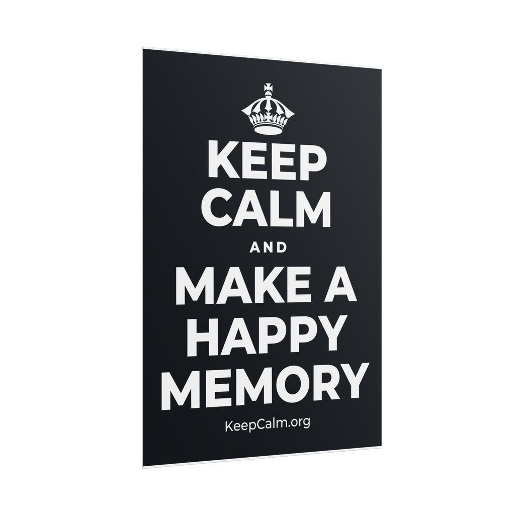 KEEP CALM AND MAKE A HAPPY MEMORY Poster (Dark)