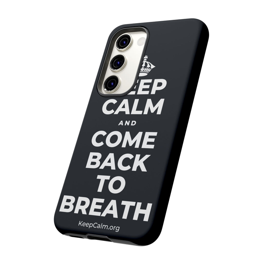 KEEP CALM AND COME BACK TO BREATH Phone Case (Dark)