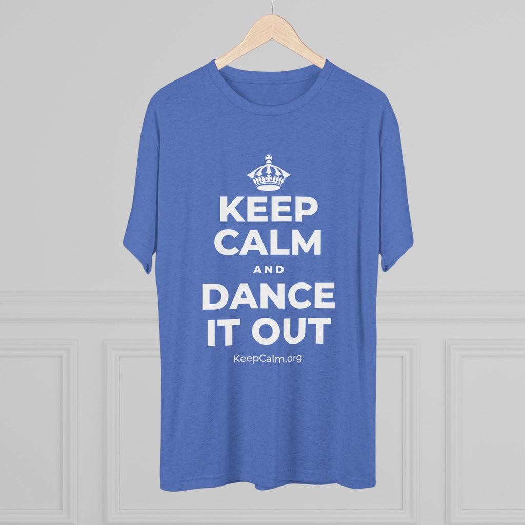 KEEP CALM AND DANCE IT OUT Tri-Blend Tee