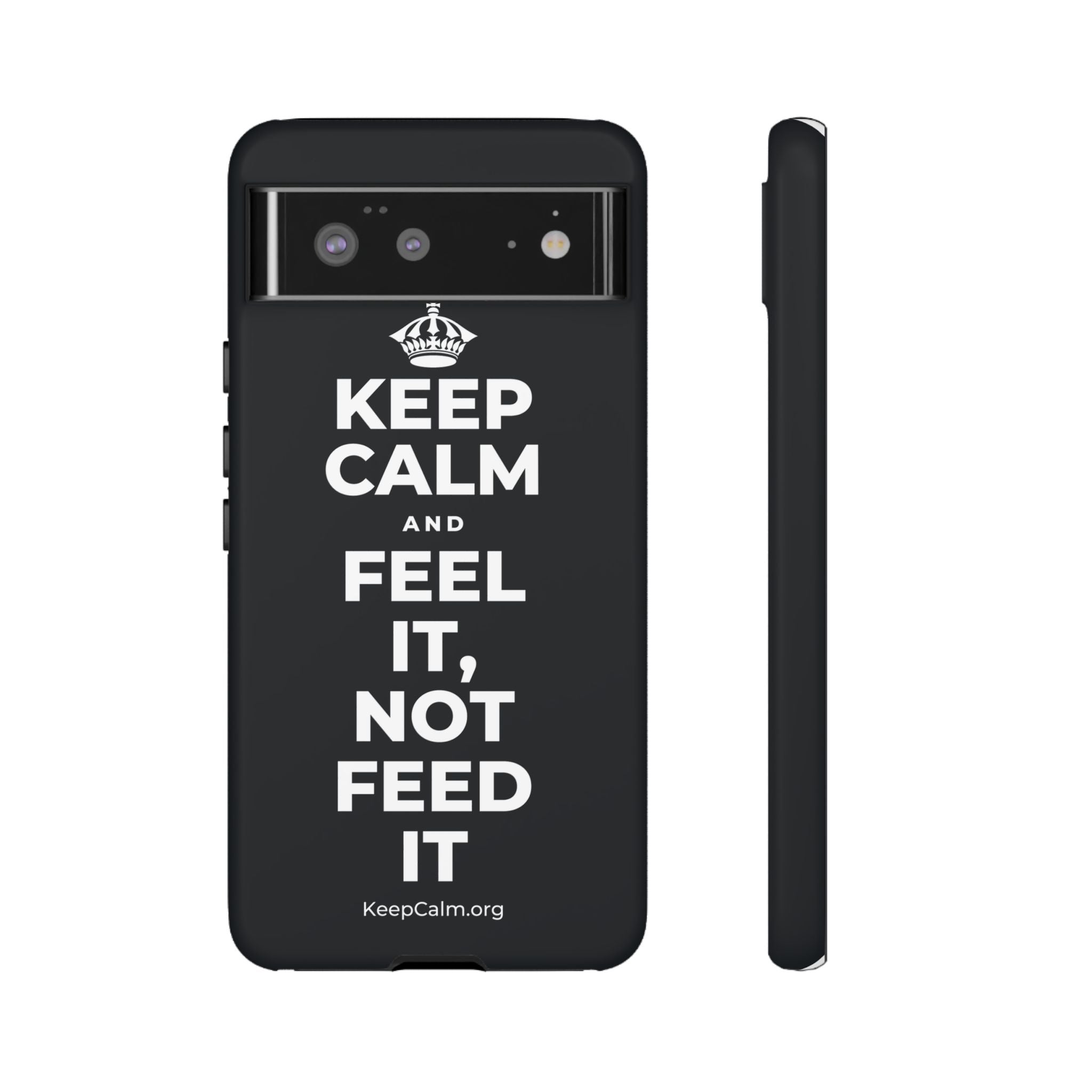 KEEP CALM AND FEEL IT, NOT FEED IT Phone Case (Dark)