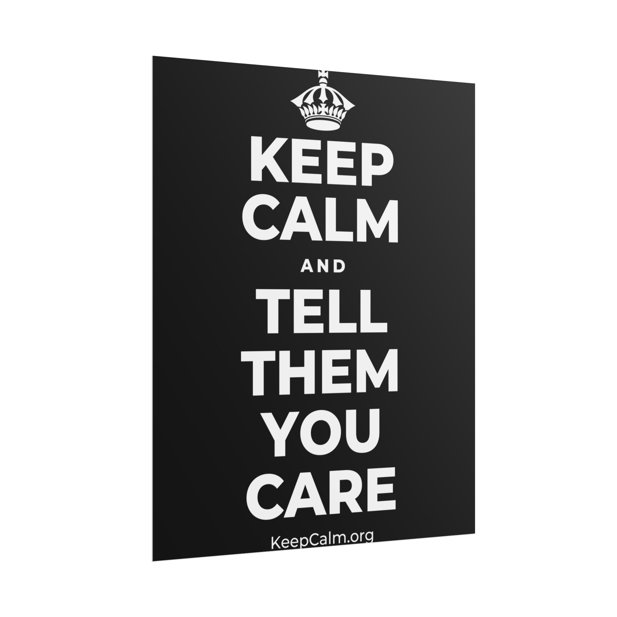 KEEP CALM AND TELL THEM YOU CARE Poster