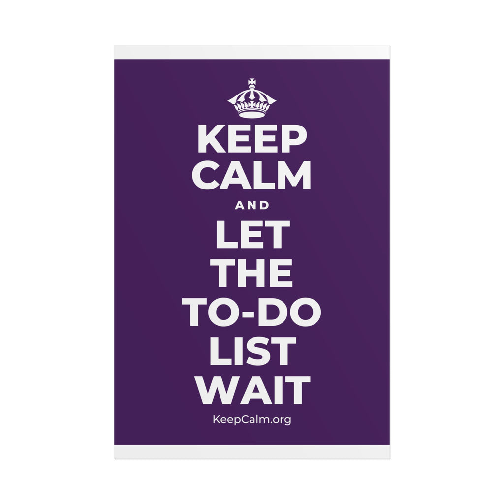 KEEP CALM AND LET THE TO-DO LIST WAIT Poster