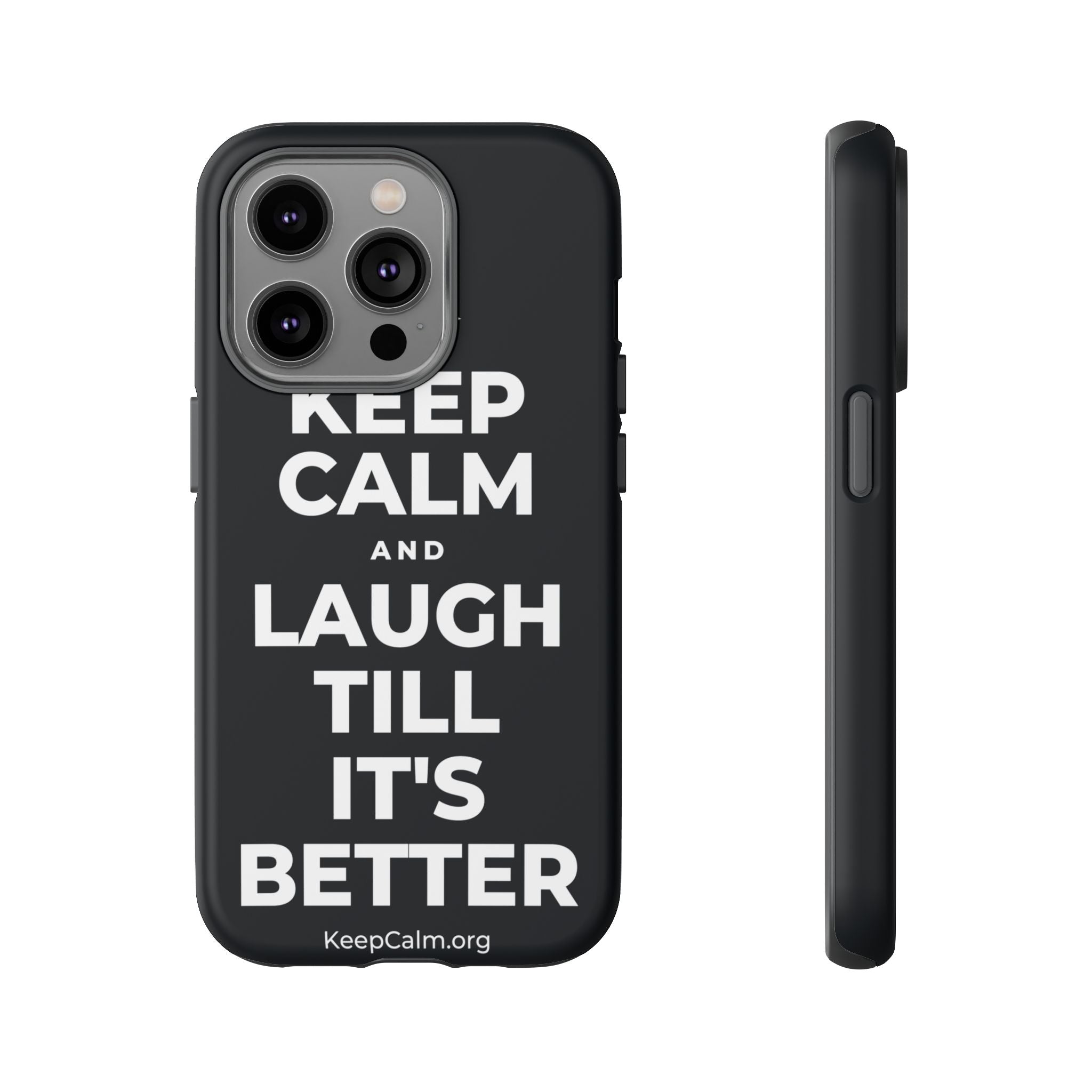 KEEP CALM AND LAUGH TILL IT'S BETTER Phone Case (Dark)