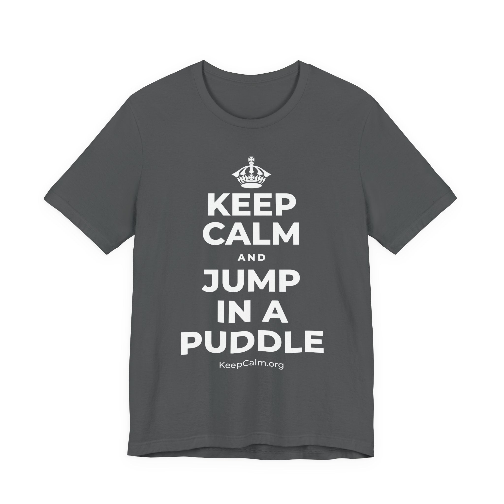 KEEP CALM AND JUMP IN A PUDDLE T-Shirt (White–Asphalt)